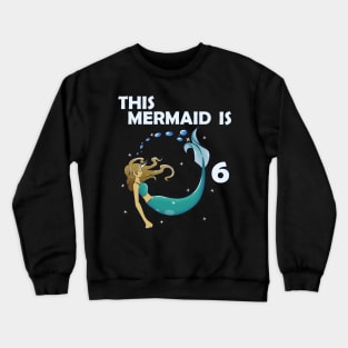 6th birthday mermaid Crewneck Sweatshirt